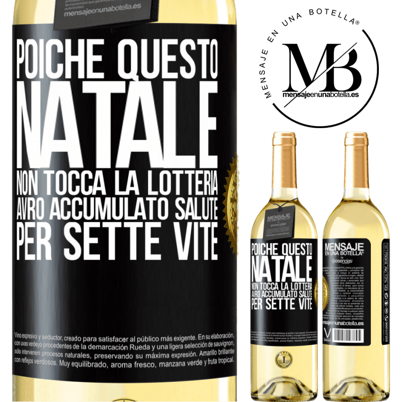 29,95 € Spedizione Gratuita | Vino bianco Edizione WHITE Poiché questo Natale non tocca la lotteria, avrò accumulato salute per sette vite Etichetta Nera. Etichetta personalizzabile Vino giovane Raccogliere 2024 Verdejo