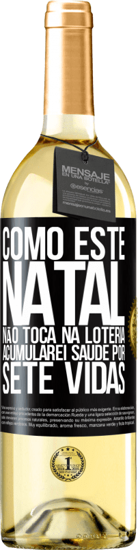29,95 € | Vinho branco Edição WHITE Como este Natal não toca na loteria, acumularei saúde por sete vidas Etiqueta Preta. Etiqueta personalizável Vinho jovem Colheita 2025 Verdejo