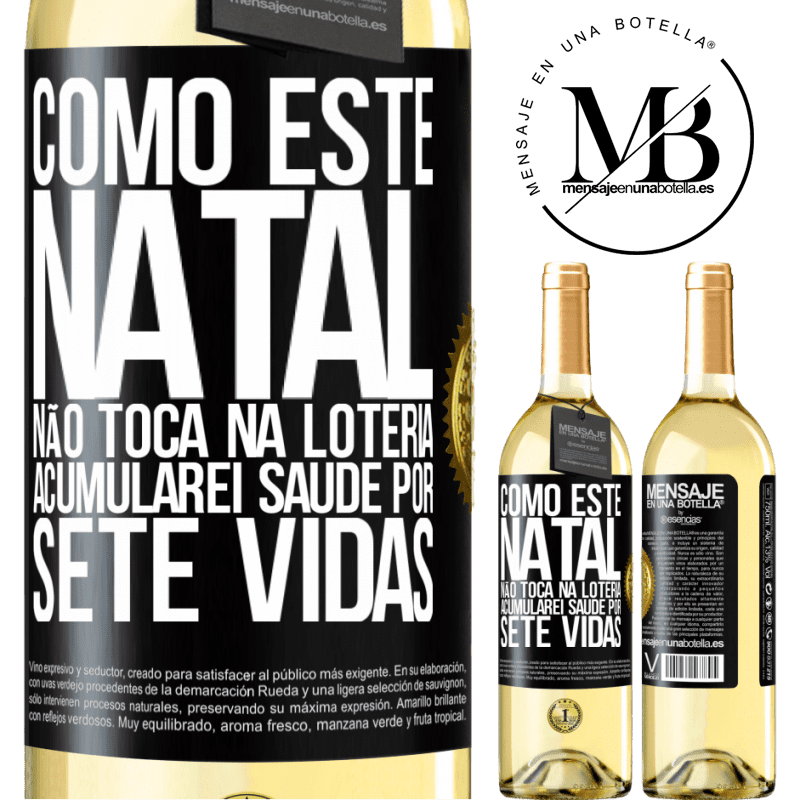 29,95 € Envio grátis | Vinho branco Edição WHITE Como este Natal não toca na loteria, acumularei saúde por sete vidas Etiqueta Preta. Etiqueta personalizável Vinho jovem Colheita 2024 Verdejo
