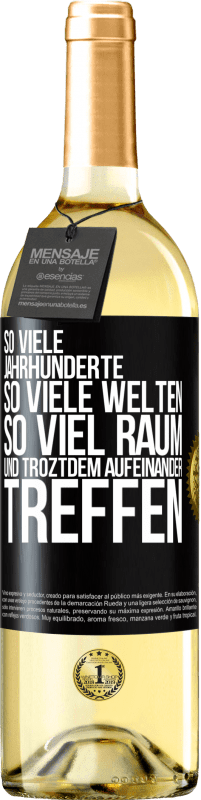 29,95 € Kostenloser Versand | Weißwein WHITE Ausgabe So viele Jahrhunderte, so viele Welten, so viel Raum... und troztdem aufeinander treffen Schwarzes Etikett. Anpassbares Etikett Junger Wein Ernte 2025 Verdejo