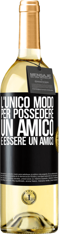 29,95 € | Vino bianco Edizione WHITE L'unico modo per possedere un amico è essere un amico Etichetta Nera. Etichetta personalizzabile Vino giovane Raccogliere 2024 Verdejo