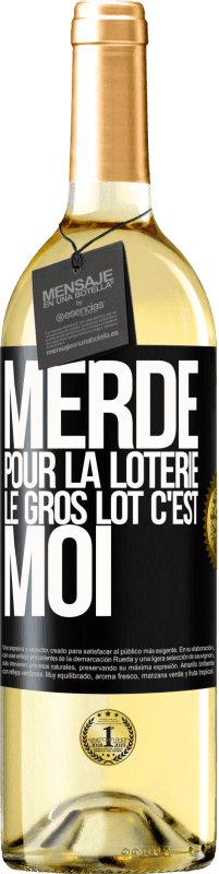 29,95 € | Vin blanc Édition WHITE Merde pour la loterie. Le gros lot c'est moi Étiquette Noire. Étiquette personnalisable Vin jeune Récolte 2024 Verdejo