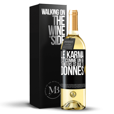 «Le karma est comme un 69 tu reçois ce que tu donnes» Édition WHITE