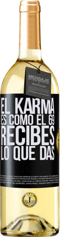 29,95 € | Vino Blanco Edición WHITE El Karma es como el 69, recibes lo que das Etiqueta Negra. Etiqueta personalizable Vino joven Cosecha 2023 Verdejo
