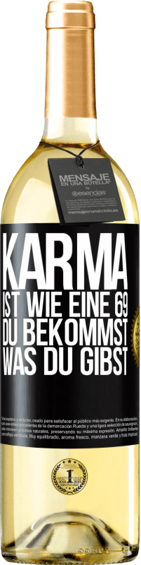 29,95 € | Weißwein WHITE Ausgabe Karma ist wie eine 69, du bekommst was du gibst Schwarzes Etikett. Anpassbares Etikett Junger Wein Ernte 2023 Verdejo