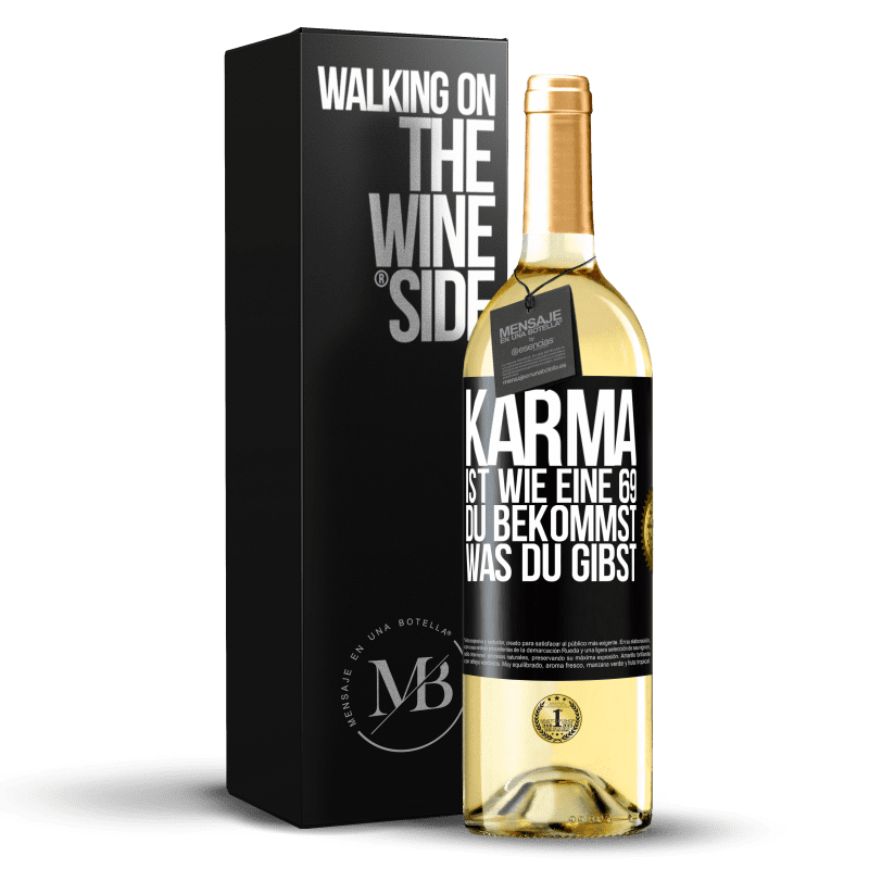 29,95 € Kostenloser Versand | Weißwein WHITE Ausgabe Karma ist wie eine 69, du bekommst was du gibst Schwarzes Etikett. Anpassbares Etikett Junger Wein Ernte 2023 Verdejo