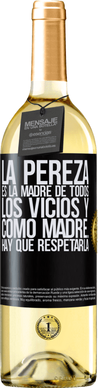 29,95 € | Vino Blanco Edición WHITE La pereza es la madre de todos los vicios y como madre... hay que respetarla Etiqueta Negra. Etiqueta personalizable Vino joven Cosecha 2024 Verdejo