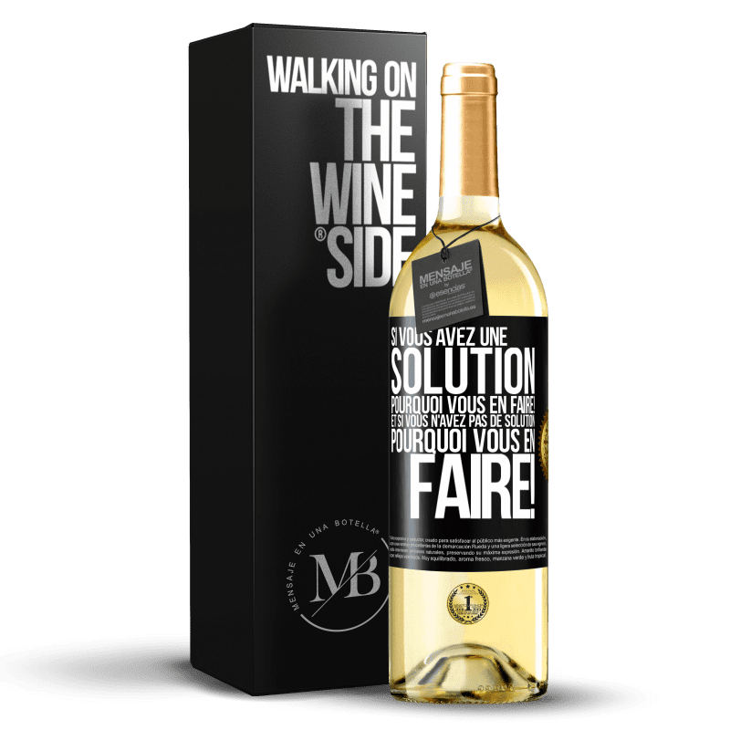 29,95 € Envoi gratuit | Vin blanc Édition WHITE Si vous avez une solution, pourquoi vous en faire! Et si vous n'avez pas de solution, pourquoi vous en faire! Étiquette Noire. Étiquette personnalisable Vin jeune Récolte 2023 Verdejo