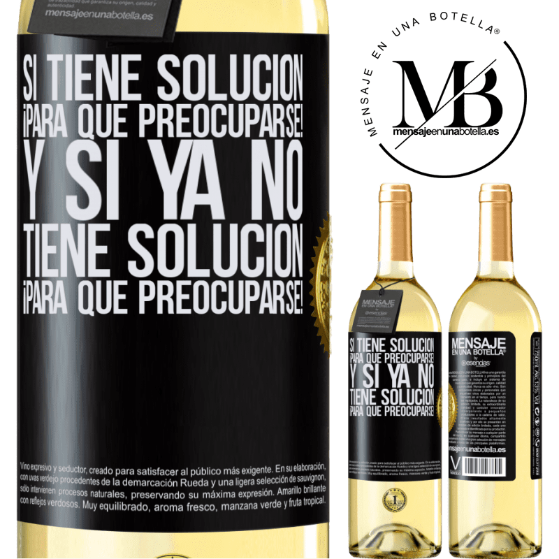 29,95 € Envoi gratuit | Vin blanc Édition WHITE Si vous avez une solution, pourquoi vous en faire! Et si vous n'avez pas de solution, pourquoi vous en faire! Étiquette Noire. Étiquette personnalisable Vin jeune Récolte 2022 Verdejo
