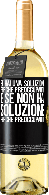 29,95 € | Vino bianco Edizione WHITE Se hai una soluzione, perché preoccuparti! E se non hai soluzione, perché preoccuparti! Etichetta Nera. Etichetta personalizzabile Vino giovane Raccogliere 2024 Verdejo