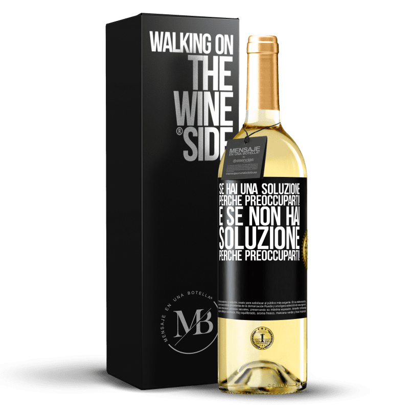 29,95 € Spedizione Gratuita | Vino bianco Edizione WHITE Se hai una soluzione, perché preoccuparti! E se non hai soluzione, perché preoccuparti! Etichetta Nera. Etichetta personalizzabile Vino giovane Raccogliere 2025 Verdejo
