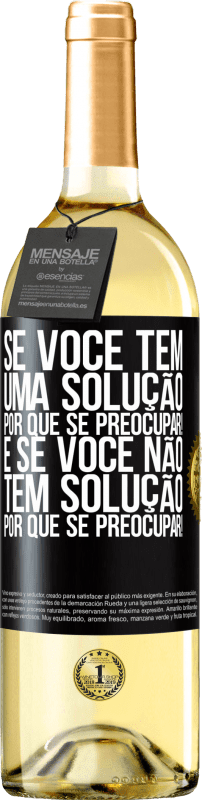 29,95 € | Vinho branco Edição WHITE Se você tem uma solução, por que se preocupar! E se você não tem solução, por que se preocupar! Etiqueta Preta. Etiqueta personalizável Vinho jovem Colheita 2024 Verdejo