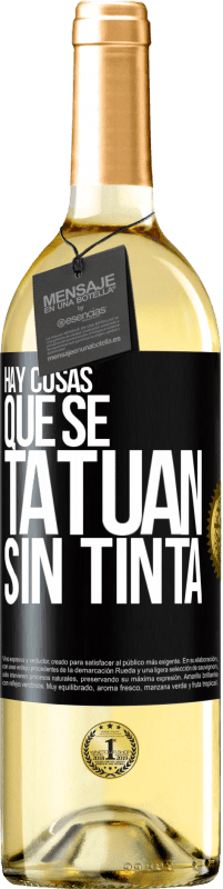 «Hay cosas que se tatúan sin tinta» Edición WHITE