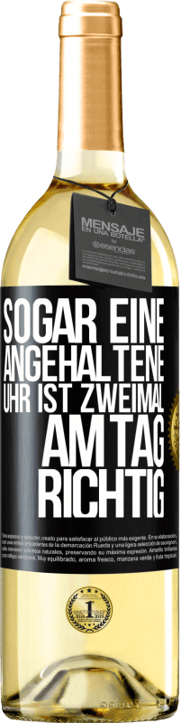 29,95 € Kostenloser Versand | Weißwein WHITE Ausgabe Sogar eine angehaltene Uhr ist zweimal am Tag richtig Schwarzes Etikett. Anpassbares Etikett Junger Wein Ernte 2025 Verdejo