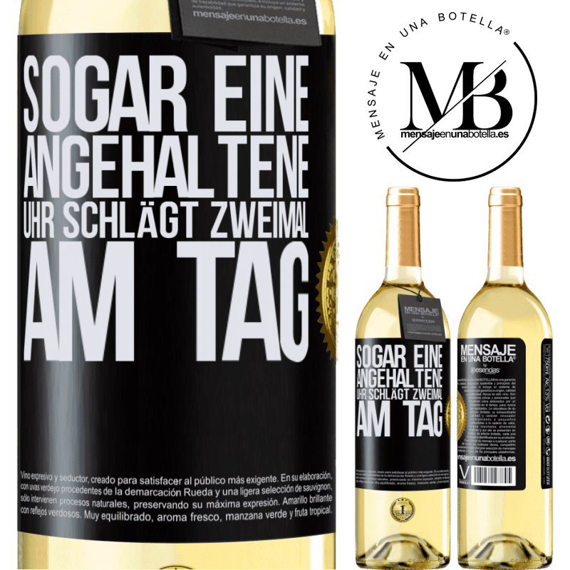 29,95 € Kostenloser Versand | Weißwein WHITE Ausgabe Sogar eine angehaltene Uhr ist zweimal am Tag richtig Schwarzes Etikett. Anpassbares Etikett Junger Wein Ernte 2025 Verdejo
