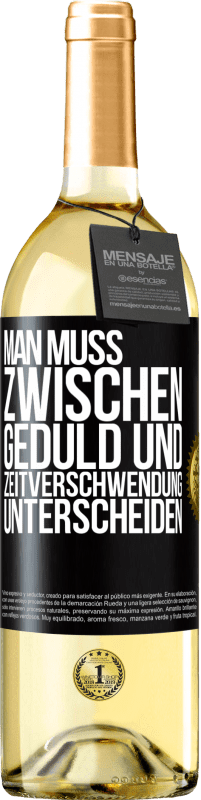 29,95 € | Weißwein WHITE Ausgabe Man muss zwischen Geduld und Zeitverschwendung unterscheiden Schwarzes Etikett. Anpassbares Etikett Junger Wein Ernte 2024 Verdejo