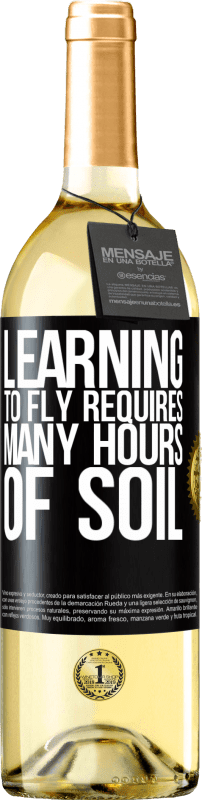 «Learning to fly requires many hours of soil» WHITE Edition