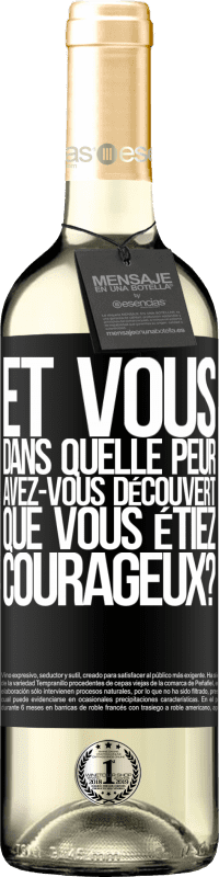 29,95 € | Vin blanc Édition WHITE Et vous, dans quelle peur avez-vous découvert que vous étiez courageux? Étiquette Noire. Étiquette personnalisable Vin jeune Récolte 2024 Verdejo