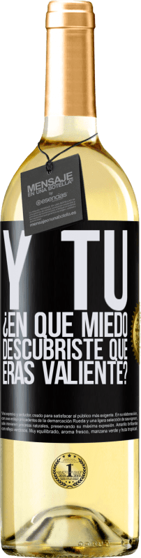 29,95 € | Vino Blanco Edición WHITE Y tú, ¿En qué miedo descubriste que eras valiente? Etiqueta Negra. Etiqueta personalizable Vino joven Cosecha 2024 Verdejo