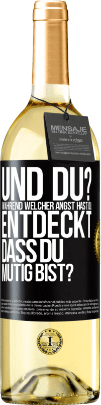 «Und du? Während welcher Angst hast du entdeckt, dass du mutig bist?» WHITE Ausgabe