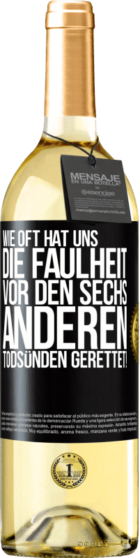 29,95 € | Weißwein WHITE Ausgabe Wie oft hat uns die Faulheit vor den sechs anderen Todsünden gerettet! Schwarzes Etikett. Anpassbares Etikett Junger Wein Ernte 2025 Verdejo