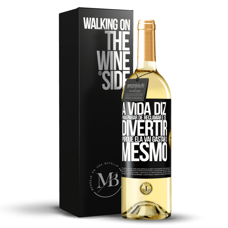 29,95 € Envio grátis | Vinho branco Edição WHITE A vida diz para parar de reclamar e se divertir, porque ela vai gastar o mesmo Etiqueta Preta. Etiqueta personalizável Vinho jovem Colheita 2024 Verdejo