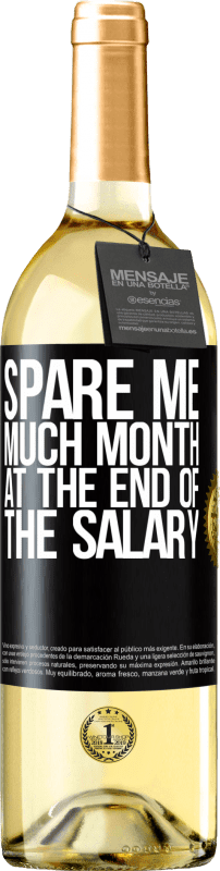 29,95 € | White Wine WHITE Edition Spare me much month at the end of the salary Black Label. Customizable label Young wine Harvest 2023 Verdejo