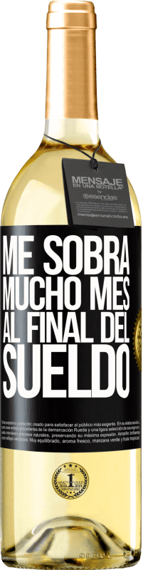 29,95 € Envío gratis | Vino Blanco Edición WHITE Me sobra mucho mes al final del sueldo Etiqueta Negra. Etiqueta personalizable Vino joven Cosecha 2025 Verdejo