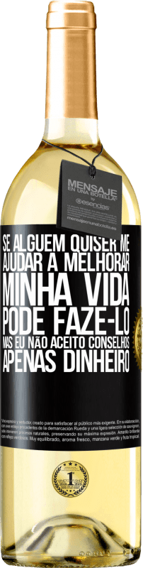 29,95 € Envio grátis | Vinho branco Edição WHITE Se alguém quiser me ajudar a melhorar minha vida, pode fazê-lo, mas eu não aceito conselhos, apenas dinheiro Etiqueta Preta. Etiqueta personalizável Vinho jovem Colheita 2025 Verdejo