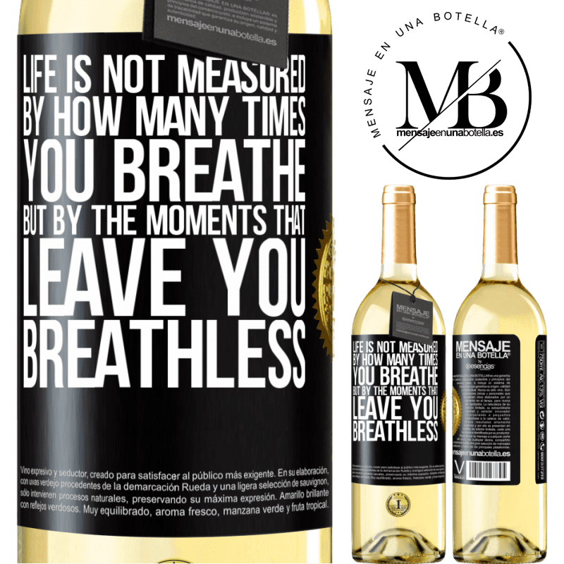 29,95 € Free Shipping | White Wine WHITE Edition Life is not measured by how many times you breathe but by the moments that leave you breathless Black Label. Customizable label Young wine Harvest 2022 Verdejo