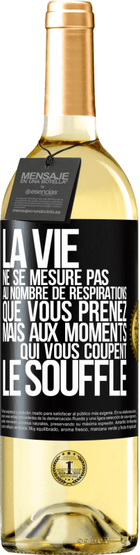 29,95 € | Vin blanc Édition WHITE La vie ne se mesure pas au nombre de respirations que vous prenez mais aux moments qui vous coupent le souffle Étiquette Noire. Étiquette personnalisable Vin jeune Récolte 2025 Verdejo