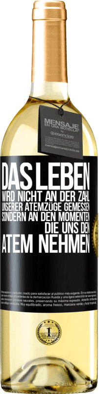 29,95 € | Weißwein WHITE Ausgabe Das Leben wird nicht an der Zahl unserer Atemzüge gemessen, sondern an den Momenten, die uns den Atem nehmen Schwarzes Etikett. Anpassbares Etikett Junger Wein Ernte 2024 Verdejo