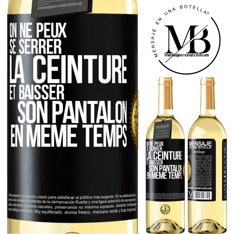 29,95 € Envoi gratuit | Vin blanc Édition WHITE On ne peux se serrer la ceinture et baisser son pantalon en même temps Étiquette Noire. Étiquette personnalisable Vin jeune Récolte 2024 Verdejo