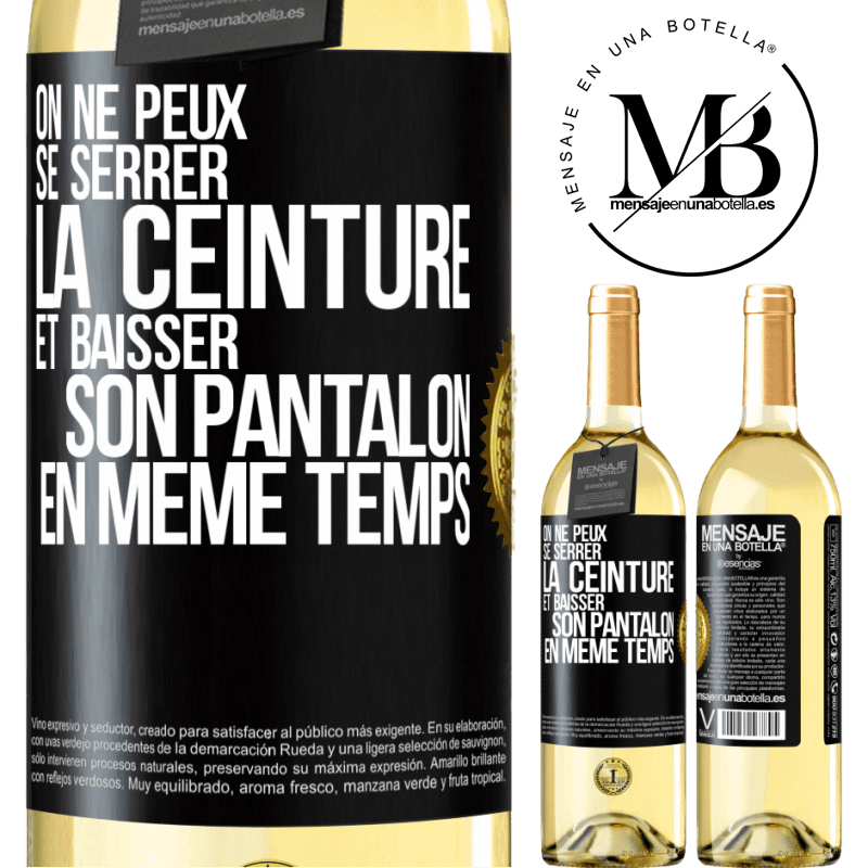 29,95 € Envoi gratuit | Vin blanc Édition WHITE On ne peux se serrer la ceinture et baisser son pantalon en même temps Étiquette Noire. Étiquette personnalisable Vin jeune Récolte 2025 Verdejo