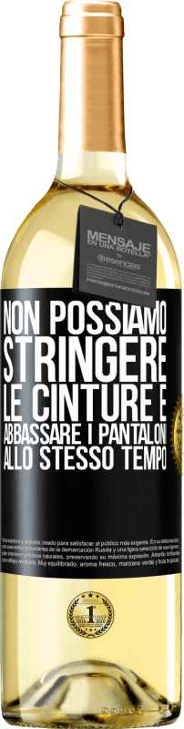 29,95 € | Vino bianco Edizione WHITE Non possiamo stringere le cinture e abbassare i pantaloni allo stesso tempo Etichetta Nera. Etichetta personalizzabile Vino giovane Raccogliere 2024 Verdejo