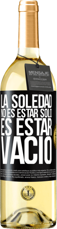 29,95 € | Vino Blanco Edición WHITE La soledad no es estar solo, es estar vacío Etiqueta Negra. Etiqueta personalizable Vino joven Cosecha 2024 Verdejo