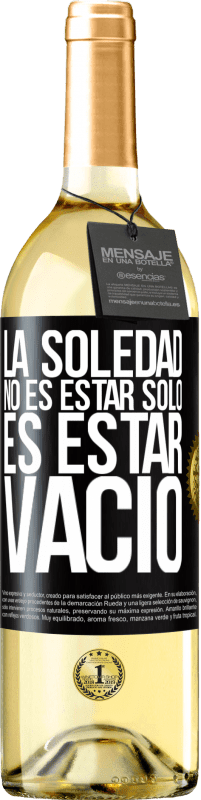 29,95 € | Vino Blanco Edición WHITE La soledad no es estar solo, es estar vacío Etiqueta Negra. Etiqueta personalizable Vino joven Cosecha 2025 Verdejo