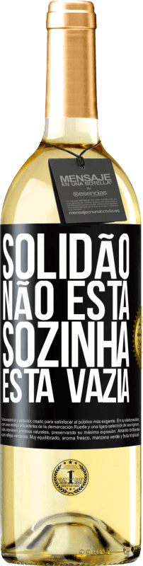 «Solidão não está sozinha, está vazia» Edição WHITE