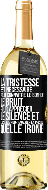29,95 € | Vin blanc Édition WHITE La tristesse est nécessaire pour connaître le bonheur, le bruit pour apprécier le silence et l'absence pour évaluer la présence. Étiquette Noire. Étiquette personnalisable Vin jeune Récolte 2025 Verdejo