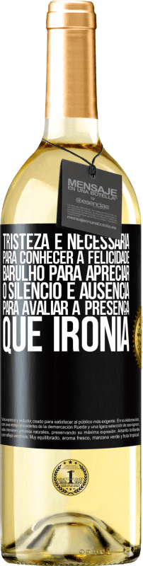 29,95 € | Vinho branco Edição WHITE Tristeza é necessária para conhecer a felicidade, barulho para apreciar o silêncio e ausência para avaliar a presença. Que Etiqueta Preta. Etiqueta personalizável Vinho jovem Colheita 2024 Verdejo