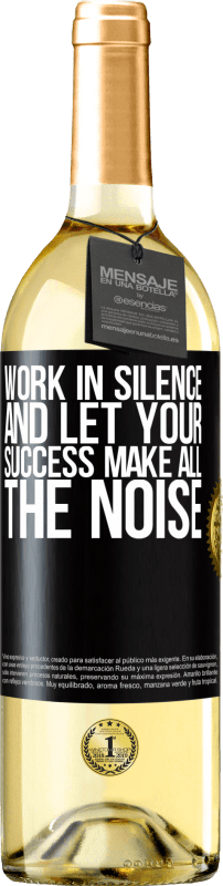 «Work in silence, and let your success make all the noise» WHITE Edition