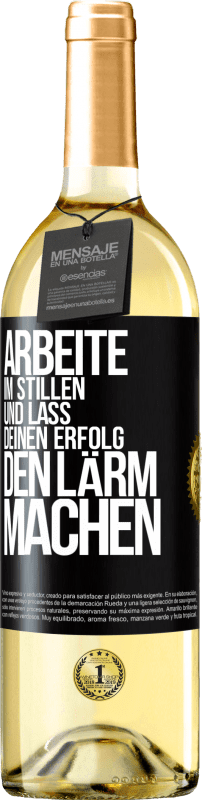 29,95 € Kostenloser Versand | Weißwein WHITE Ausgabe Arbeite im Stillen und lass deinen Erfolg den Lärm machen Schwarzes Etikett. Anpassbares Etikett Junger Wein Ernte 2023 Verdejo