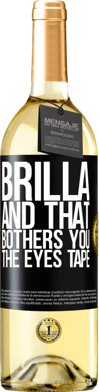 29,95 € | White Wine WHITE Edition Brilla and that bothers you, the eyes tape Black Label. Customizable label Young wine Harvest 2024 Verdejo