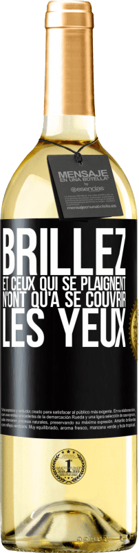 29,95 € | Vin blanc Édition WHITE Brillez et ceux qui se plaignent n'ont qu'à se couvrir les yeux Étiquette Noire. Étiquette personnalisable Vin jeune Récolte 2024 Verdejo