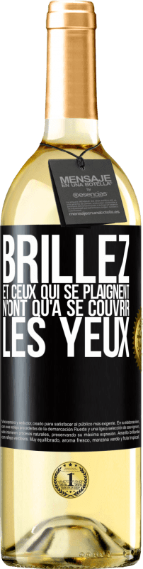 «Brillez et ceux qui se plaignent n'ont qu'à se couvrir les yeux» Édition WHITE