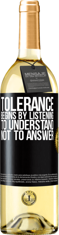 29,95 € | White Wine WHITE Edition Tolerance begins by listening to understand, not to answer Black Label. Customizable label Young wine Harvest 2024 Verdejo