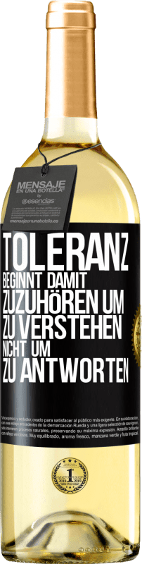 29,95 € | Weißwein WHITE Ausgabe Toleranz beginnt damit, zuzuhören um zu verstehen, nicht um zu antworten Schwarzes Etikett. Anpassbares Etikett Junger Wein Ernte 2023 Verdejo