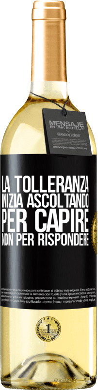 29,95 € Spedizione Gratuita | Vino bianco Edizione WHITE La tolleranza inizia ascoltando per capire, non per rispondere Etichetta Nera. Etichetta personalizzabile Vino giovane Raccogliere 2025 Verdejo