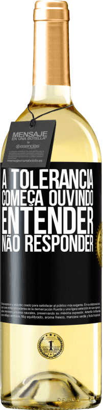 «A tolerância começa ouvindo entender, não responder» Edição WHITE