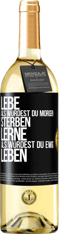 Kostenloser Versand | Weißwein WHITE Ausgabe Lebe, als würdest du morgen sterben. Lerne, als würdest du ewig leben Schwarzes Etikett. Anpassbares Etikett Junger Wein Ernte 2023 Verdejo